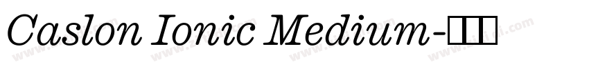 Caslon Ionic Medium字体转换 Caslon Ionic Medium字体转换
